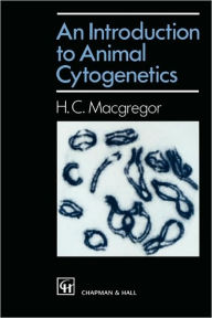 Title: Introduction to Animal Cytogenetics / Edition 1, Author: H.C. Macgregor