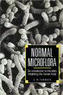 Normal Microflora: An introduction to microbes inhabiting the human body / Edition 1