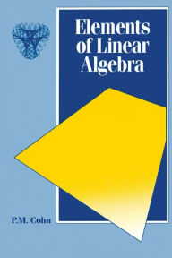 Title: Elements of Linear Algebra / Edition 1, Author: P.M. Cohn