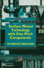 Surface Mount Technology with Fine Pitch Components: The manufacturing issues