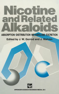 Title: Nicotine and Related Alkaloids: Absorption, distribution, metabolism and excretion, Author: John W. Gorrod