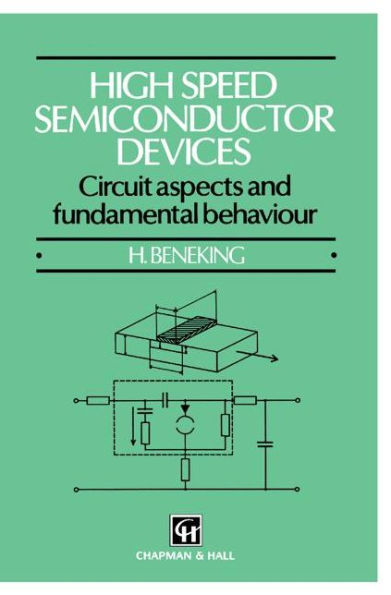 High Speed Semiconductor Devices: Circuit aspects and fundamental behaviour / Edition 1