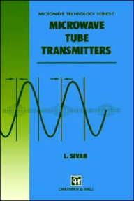 Title: Microwave Tube Transmitters / Edition 1, Author: L. Sivan