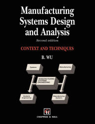 Title: Manufacturing Systems Design and Analysis / Edition 1, Author: Bin Wu