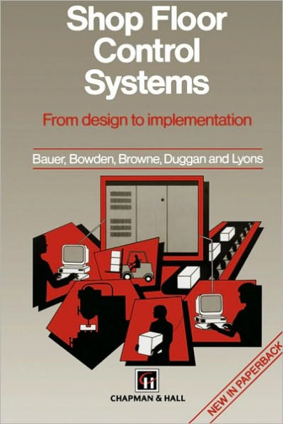 Shop Floor Control Systems: From design to implementation / Edition 1