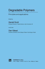 Title: Degradable Polymers: Principles and applications / Edition 1, Author: G. Scott