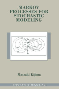 Title: Markov Processes for Stochastic Modeling / Edition 1, Author: Masaaki Kijima