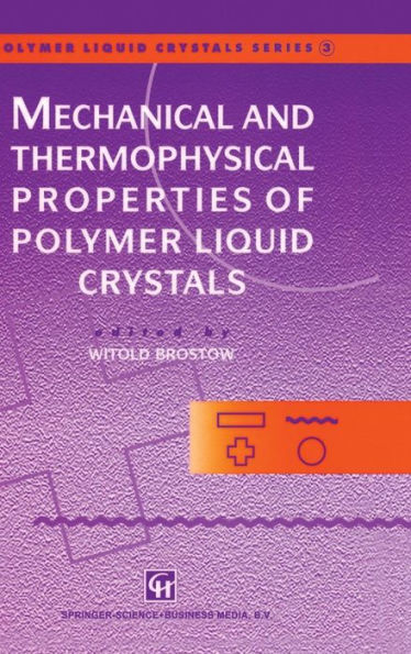 Mechanical and Thermophysical Properties of Polymer Liquid Crystals / Edition 1