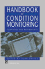 Handbook of Condition Monitoring: Techniques and Methodology / Edition 1