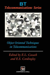 Title: Object Oriented Techniques in Telecommunications / Edition 1, Author: E.L. Cusack