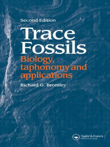 Trace Fossils: Biology, Taxonomy and Applications / Edition 1