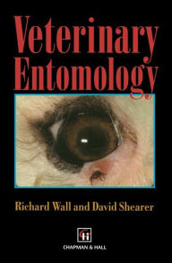 Title: Veterinary Entomology: Arthropod Ectoparasites of Veterinary Importance / Edition 1, Author: R. Wall