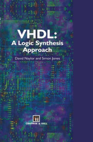 Title: VHDL: A logic synthesis approach / Edition 1, Author: D. Naylor