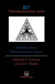 Title: Modelling Future Telecommunications Systems, Author: P. Cochrane