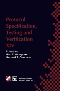 Title: Protocol Specification, Testing and Verification XIV / Edition 1, Author: S.T. Vuong