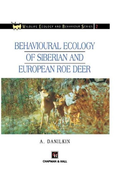 Behavioural Ecology of Siberian and European Roe Deer / Edition 1