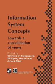 Title: Information System Concepts: Towards a consolidation of views / Edition 1, Author: Eckhard D. Falkenberg