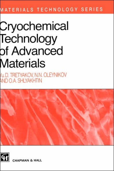 Cryochemical Technology of Advanced Materials / Edition 1