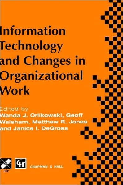 Information Technology and Changes in Organizational Work / Edition 1