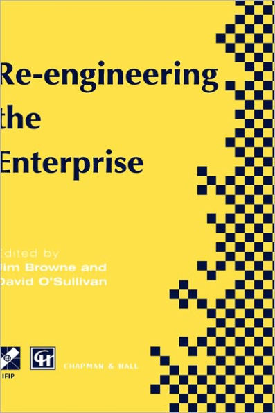 Re-engineering the Enterprise: Proceedings of the IFIP TC5/WG5.7 Working Conference on Re-engineering the Enterprise, Galway, Ireland, 1995 / Edition 1