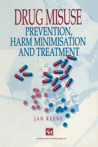 Drug Misuse: Prevention, harm minimization and treatment / Edition 1