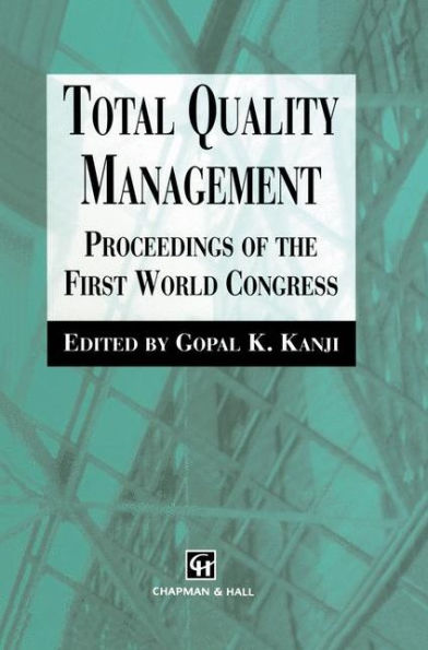 Total Quality Management: Proceedings of the first world congress / Edition 1