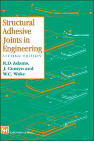 Title: Structural Adhesive Joints in Engineering, Author: R.D. Adams