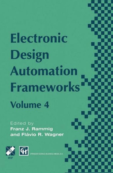 Electronic Design Automation Frameworks: Proceedings of the fourth International IFIP WG 10.5 working conference on electronic design automation frameworks / Edition 1