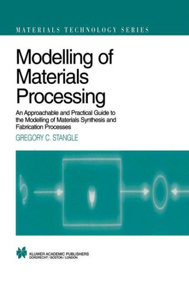 Modelling of Materials Processing: An approachable and practical guide / Edition 1