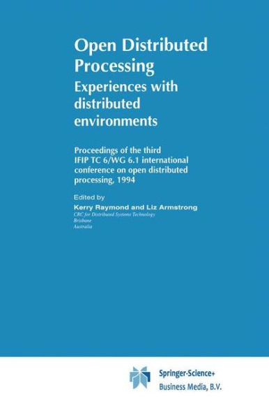 Open Distributed Processing: Experiences with distributed environments / Edition 1