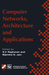 Title: Computer Networks, Architecture and Applications: Proceedings of the IFIP TC6 conference 1994 / Edition 1, Author: R.V. Raghavan