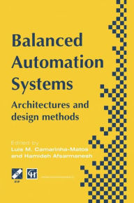 Title: Balanced Automation Systems: Architectures and design methods / Edition 1, Author: Luis M. Camarinha-Matos