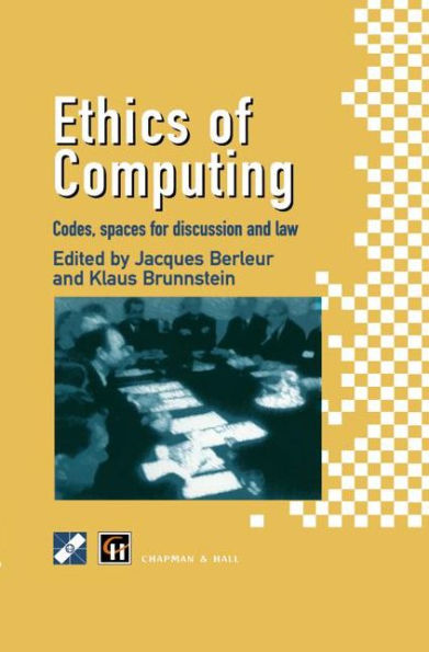 Ethics of Computing: Codes, spaces for discussion and law / Edition 1