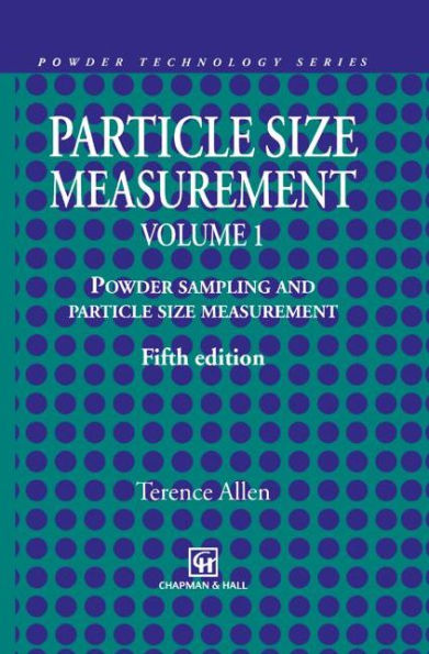 Particle Size Measurement: Volume 1: Powder sampling and particle size measurement / Edition 5