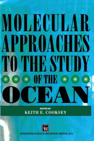 Title: Molecular Approaches to the Study of the Ocean, Author: K.E. Cooksey