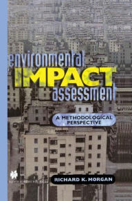 Title: Environmental Impact Assessment: A Methodological Approach / Edition 1, Author: Richard K. Morgan