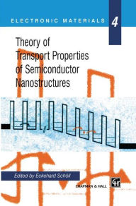 Title: Theory of Transport Properties of Semiconductor Nanostructures / Edition 1, Author: Eckehard Schïll