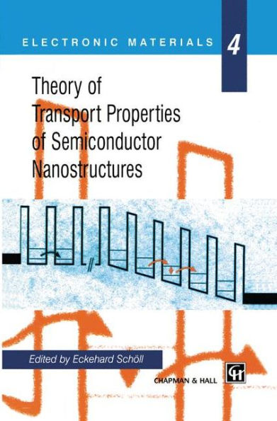 Theory of Transport Properties of Semiconductor Nanostructures / Edition 1