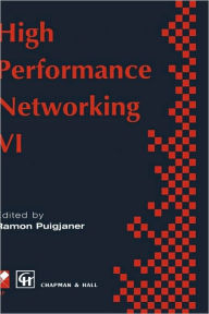 Title: High Performance Networking: IFIP sixth international conference on high performance networking, 1995 / Edition 1, Author: Ramon Puigjaner