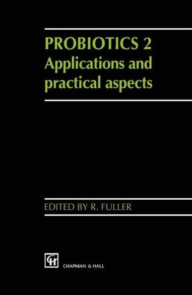 Probiotics 2: Applications and practical aspects / Edition 1