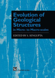 Title: Evolution of Geological Structures in Micro- to Macro-scales / Edition 1, Author: S. Sengupta