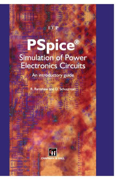 PSpice Simulation of Power Electronics Circuits: An Introductory Guide / Edition 1