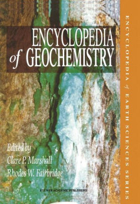 Encyclopedia Of Geochemistry / Edition 1 By C.P. Marshall ...