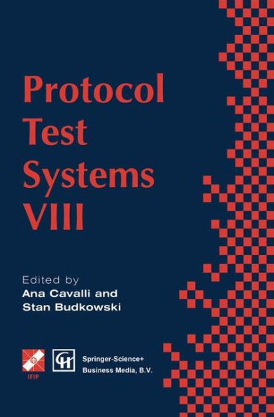 Protocol Test Systems VIII: Proceedings of the IFIP WG6.1 TC6 Eighth International Workshop on Protocol Test Systems, September 1995 / Edition 1