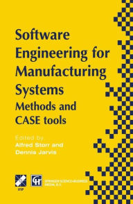 Title: Software Engineering for Manufacturing Systems: Methods and CASE tools / Edition 1, Author: A. Storr