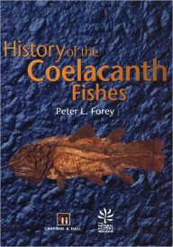 Title: History of the Coelacanth Fishes / Edition 1, Author: Peter Forey