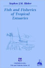 Fish and Fisheries in Tropical Estuaries / Edition 1