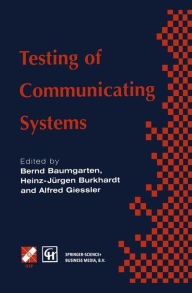 Title: Testing of Communicating Systems: IFIP TC6 9th International Workshop on Testing of Communicating Systems Darmstadt, Germany 9-11 September 1996 / Edition 1, Author: Bernd Baumgarten