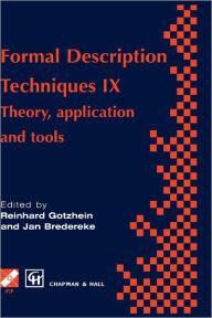 Title: Formal Description Techniques IX: Theory, application and tools / Edition 1, Author: R. Gotzhein