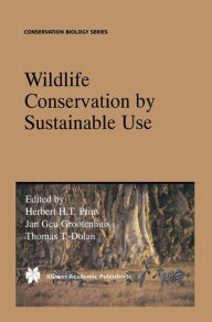 Title: Wildlife Conservation by Sustainable Use / Edition 1, Author: H.H.T Prins